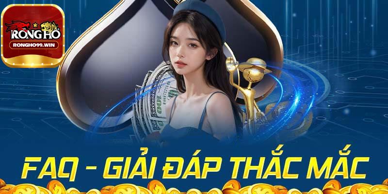 FAQs Câu hỏi thường gặp Rongho99