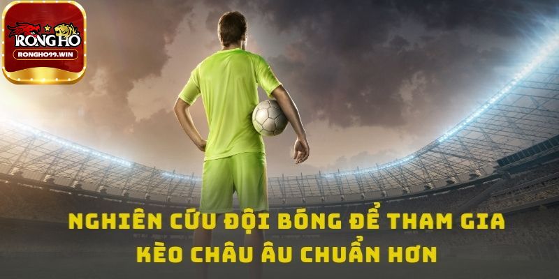 Những kinh nghiệm đọc kèo châu Âu là gì?