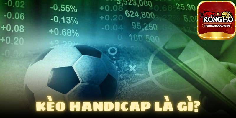 Một số kinh nghiệm khi chơi kèo handicap là gì?
