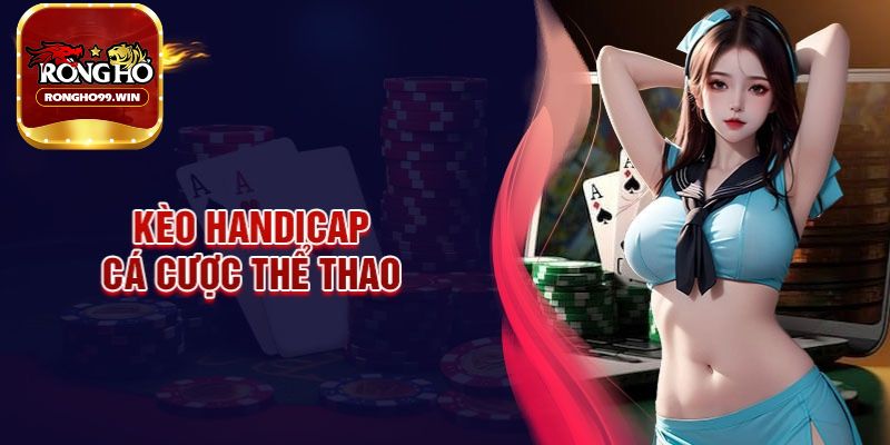 Kèo handicap là gì?