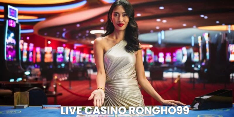 Kinh nghiệm chơi game tại Live Casino Rongho99 hiệu quả nhất