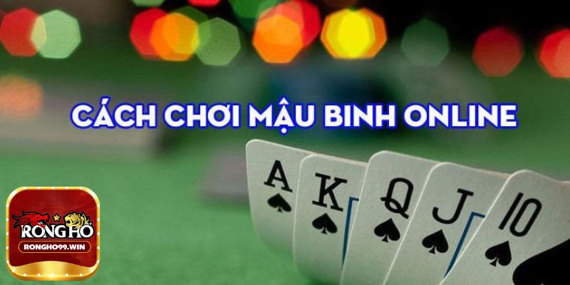 Tổng quan chi tiết về trò chơi Mậu binh Rongho99