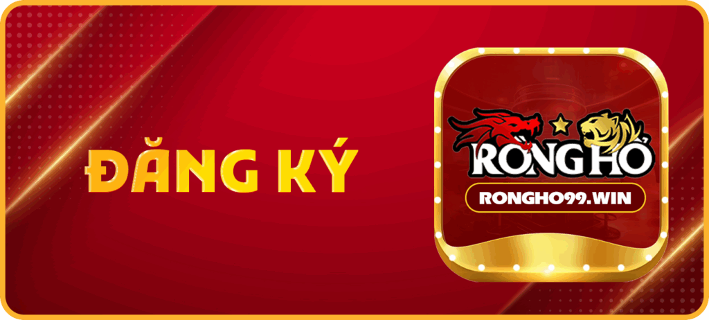 Cách thức đăng ký tài khoản RongHo99 cực kỳ dễ dàng