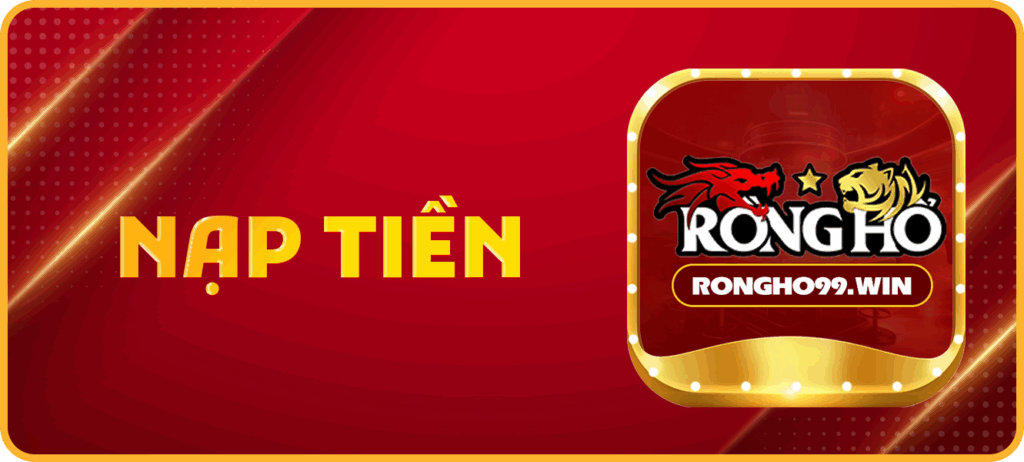 Hướng dẫn nạp tiền trong 5 phút tại RongHo99