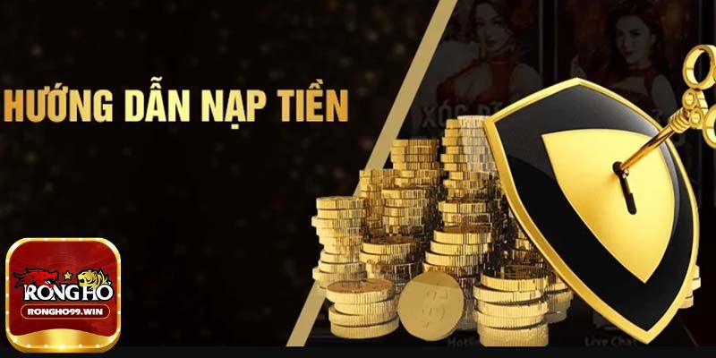 Các phương thức nạp tiền Rongho99 đang hỗ trợ hiện nay