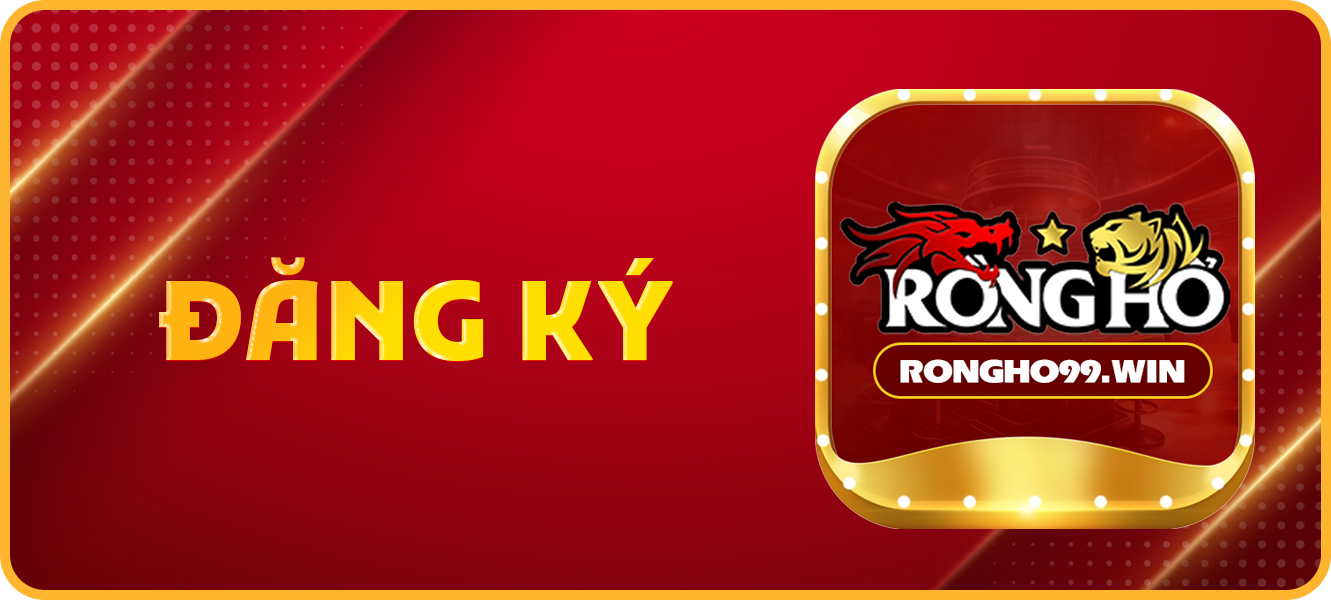 Hướng dẫn đăng ký rongho99.win