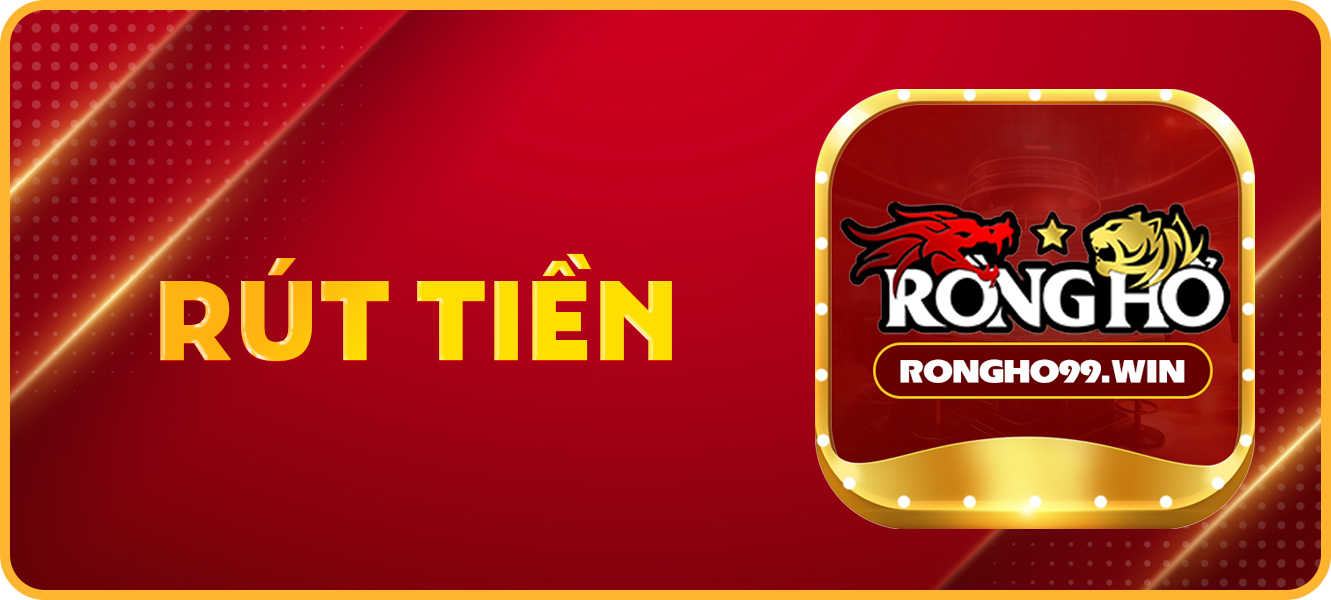Hướng dẫn rút tiền rongho99.win